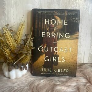 Used Book: Home for Erring and Outcast Girls by Julie Kibler, Hardcover